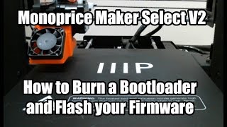 How to Burn a Bootloader and firmware to your Maker Select v2 [upl. by Eddana631]