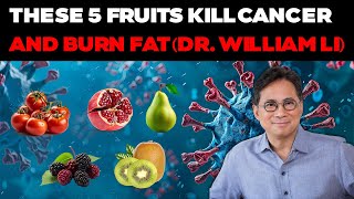 DR WILLIAM LI Top 5 FRUITS to Kill Cancer Cells amp Burn Fat [upl. by Ennairol]