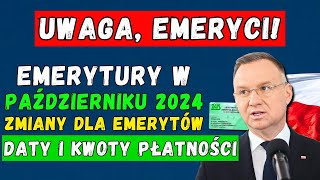 🚨PILNIE❗️EMERYTURY W PAŹDZIERNIKU 2024 👉 WSZYSTKIE ZMIANY SĄ DLA EMERYTÓW 🟢 DATY I KWOTY PŁATNOŚCI [upl. by Adnauqaj]