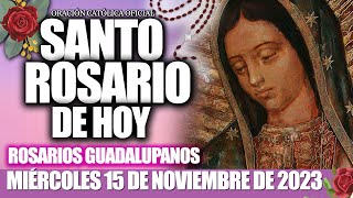 EL SANTO ROSARIO DE HOY MIÉRCOLES 15 DE NOVIEMBRE DE 2023🌷🌺MISTERIOS GLORIOSOSELROSARIO GUADALUPANO [upl. by Trevethick]