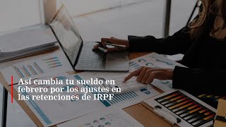 Así cambia tu sueldo en febrero por los ajustes en las retenciones de IRPF [upl. by Ellehcir]