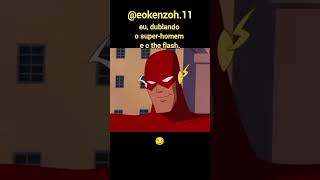 Eu dublando o Superman e o The Flash superman superhomem theflash flash dublagem [upl. by Aicilaanna]