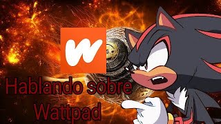 Hablando sobre Wattpad [upl. by Eednak]