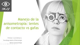 Manejo de la anisometropía lentes de contacto vs gafas [upl. by Durning911]