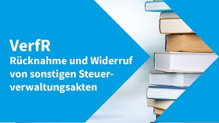 Verfahrensrecht –Rücknahme und Widerruf von sonstigen Steuerverwaltungsakten [upl. by Ahsena]