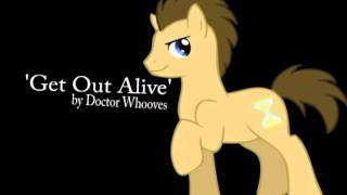 Get Out Alive  Doctor Whooves HQ [upl. by Einnod]