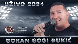 Goran Gogi Đukić  Došlo vrijeme da me žene Uživo 2024 [upl. by Notlim]