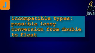 incompatible types possible lossy conversion from double to float [upl. by Souvaine]