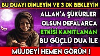 ETKİSİ KANITLANAN BU GÜÇLÜ DUAYI DİNLE  3 DAKİKA SONRA BÜYÜK MÜJDEYİ GÖRECEKSİN [upl. by Loginov]