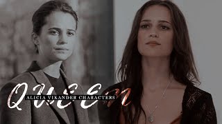 Alicia Vikander Characters  Queen [upl. by Yengac]