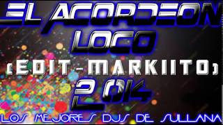 El Acordeon Loco  Edit MarkiitoMueve la Colita 2014  Dj Markiito [upl. by Seaton351]