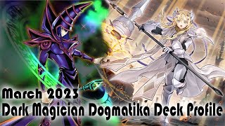 Dark Magician Dogmatika Deck Profile March 2023 [upl. by Ferrel]