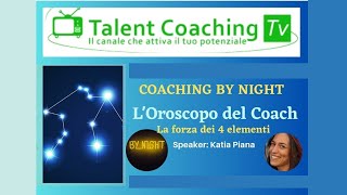 Coaching By Night LOroscopo del Coach  La forza dei 4 elementi [upl. by Rednijar42]