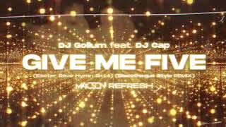 DJ Gollum feat DJ Cap Vs Discotheque Style  Give Me Five  M4CSON REFRESH [upl. by Alcott]