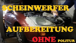 Scheinwerfer polieren Scheinwerfer aufbereiten ohne Politur [upl. by Yelrak]