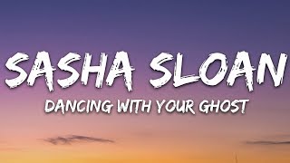 Sasha Sloan  Dancing With Your Ghost Lyrics [upl. by Nylirrehs]