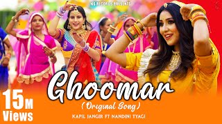 GHOOMAR  Original Song   Kapil Jangir Ft Nandini Tyagi  New Rajasthani Ghoomar Song [upl. by Bullen359]