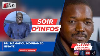 SOIR DINFO  Wolof  Pr  Mamadou Mouhamed Ndiaye  Invité  Aliou SANE quotyen à marrequot 28 Mai 2024 [upl. by Susej]