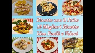 Ricette con il Pollo 10 Migliori Ricette per Prepararlo Idee Facili e Veloci [upl. by Gobert219]