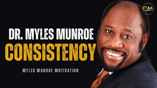 The Real Value Of Being Consistent  Dr Myles Munroe Myles Munroe Motivational Video [upl. by Couchman]