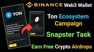 Binance Web3 Wallet Snapster Airdrop  Ton Ecosystem Campaign New Project  Binance Web3 New Airdrop [upl. by Savadove]