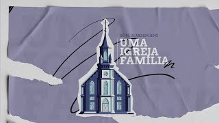 UMA IGREJA FAMILIA  CULTO 1711 [upl. by Ayekam643]