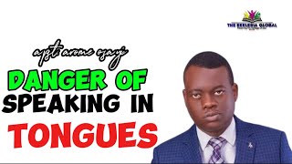 3 Dangers That Comes To You When You Speak In Tongues Consistently  Apostle Arome Osayi [upl. by Meean]