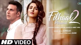 FILHALL  Akshay Kumar Ft Nupur Sanon  BPraak  Jaani  Arvindr Khaira  Ammy Virk  DESI MELODIES [upl. by Eiddam]