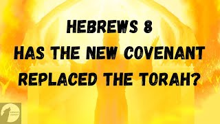 Hebrews 8 Is The Torah Abolished [upl. by Aerdnua572]