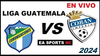 🔴Comunicaciones vs Coban Imperial en vivo  Liga Clausura Guatemala [upl. by Debor]