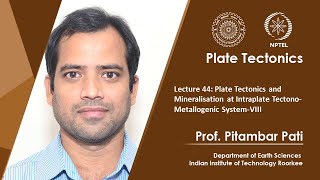 Lecture 44 Plate Tectonics and Mineralisation at Intraplate TectonoMetallogenic SystemVIII [upl. by Hurst]