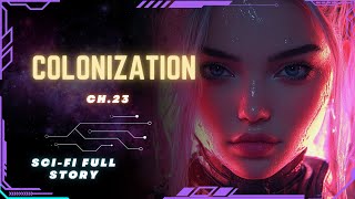 Science Fiction Audiobook  Colonization  Ch23  Full Audiobook [upl. by Mylo]