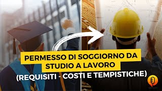 ⚠️Conversione Permesso di Soggiorno da 👨‍🎓Studio a Lavoro👷 Requisiti importi e tempistiche LMF [upl. by Eimerej]