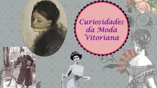 Curiosidades da Moda Vitoriana [upl. by Eelam]