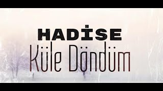 Hadise  Küle Döndüm [upl. by Allenod]