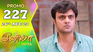 INIYA Serial  Episode 227 Promo  இனியா  Alya Manasa  Saregama TV Shows Tamil [upl. by Pete]