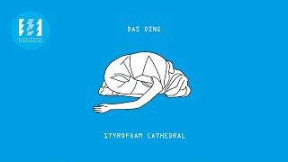 Das Ding  Styrofoam Cathedral  EE001 [upl. by Anat855]