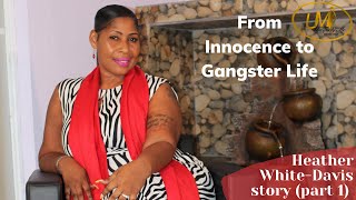 Innocence Gangsters life Spanish Town DonWoman  Muma Dawn  Heather WhiteDavis story  Part 1 [upl. by Yrem]