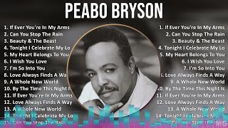 Peabo Bryson 2024 MIX Favorite Songs  If Ever Youre In My Arms Again Can You Stop The Rain B [upl. by Dinsmore929]