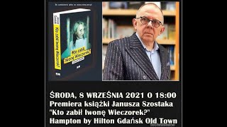 Premiera książki Janusza Szostaka quotKto zabił Iwonę Wieczorekquot [upl. by Petr510]