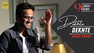 Dekhte Dekhte  Unplugged cover by Adnan Ahmad  Sing Dil Se  Batti Gul Meter Chalu  Sochta Hoon [upl. by Hales269]