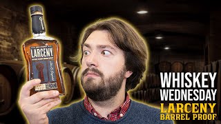 Stealing the Spotlight Larceny Barrel Proof Bourbon  Whiskey Wednesday [upl. by Gardiner]