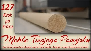 Jak zrobić drewniane okrągłe nogi do stołu wałki okrąglaki różnej średnicy bez tokarki [upl. by Cordier65]