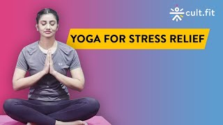 Yoga For Stress Relief  Yoga At Home  Yoga Routine  Yoga Workout  Cult Fit [upl. by Kleiman844]