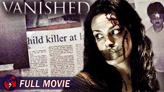 VANISHED  Full Thriller Movie  True Story Abduction Crime Thriller [upl. by Ydnyl]