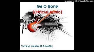 Ga O Bone Official Audio [upl. by Nnaharas]