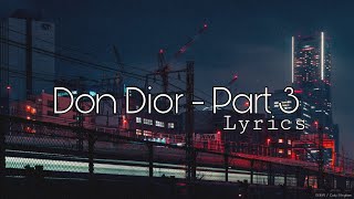 Don Dior  Part 3  Lyrics [upl. by Alleuol]