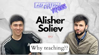 Ad Astra Muse  Alisher Soliev 4K  Why teaching S1 E2 [upl. by Nollahp]