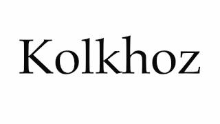 How to Pronounce Kolkhoz [upl. by Eikkin]