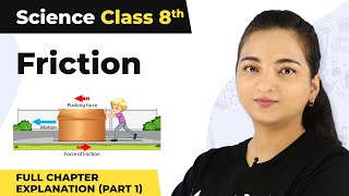 Class 8 Science Chapter 12  Friction Full Chapter Explanation Part 1 [upl. by Ahsykal11]